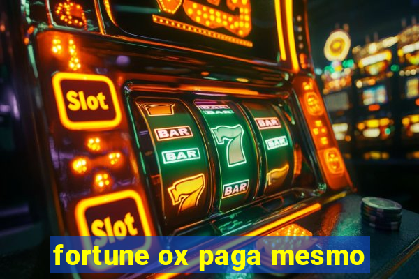 fortune ox paga mesmo